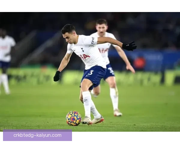 赫塔菲边路速度持续提升，近期表现备受关注